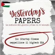 Yesterday's Papers: IA, Startup Cinese seppellisce il bigtech USA