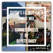 Guido's Lounge Cafe Guest Mix (Summer Breeze) by DJ Pete Daisy