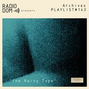 PLAYLIST#143 - The Rainy Tape