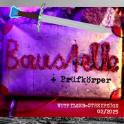Wutpilger Streifzüge - 02/2025 - Baustelle (◕‿◕) Prüfkörper