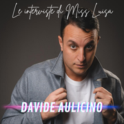 Le interviste di Miss Luisa 25.03.2026 con DAVIDE AULICINO