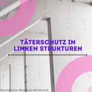Täterschutz in linken Strukturen
