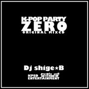 K-POP PARTY -ZERO- ORIGINAL MIX