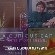 A Curious Ear, S1 Episode 8: Neva's Vinyl