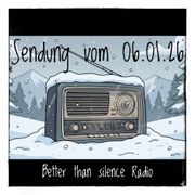 Better than silence 003 vom 06.01.26