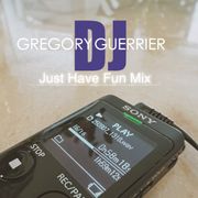 DJ Gregory Guerrier - Just Have Fun Mix