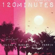 120 Minutes radio show with our guest Julian " Smokey Joe " Perrin 13 / 07 / 2024