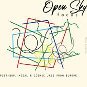 Open Sky [Focus] | Post-Bop, Modal & Cosmic Jazz From Europe