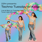 Techno Tuesday w/ Kalila