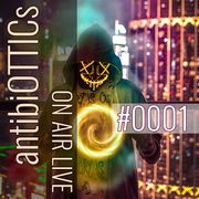 antibiOTTICs "on air live" Radioshow #0001 2016-19-07