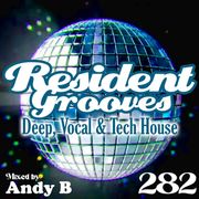 Resident Grooves #282 by Andy B