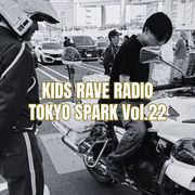 TOKYO SPARK – KIDS RAVE RADIO Vol.22