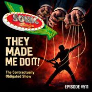 Sonic Café #511/They Made Me Do It
