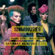120 Minutes radio show with Travis Henry 03 / 02 / 2024
