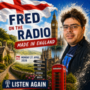 Fred On the Radio (27/04/2026): Made In England