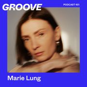 GROOVE Podcast 451 – Marie Lung