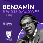 Benjamín en su salsa Podcast | T6 E227 | Edición Abril 26 de 2025