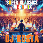 SUPER CLASSICS MEGA MIX ( By DJ Kosta )