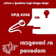 ORD #268 - Razgovori sa povodom