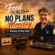 Fred On the Radio (25/05/2026): No Plans Monday