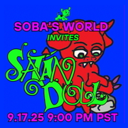 Soba's World - Featuring Satandoll (09.17.25)