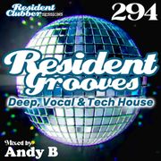 Residentclubber Sessions: Resident Grooves #294 by Andy B