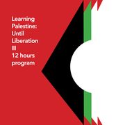 Learning Palestine: Until Liberation III