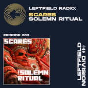 Left Field Radio: E003 - The Solemn Ritual - Scares