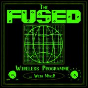 The Fused Wireless Programme - 25.12