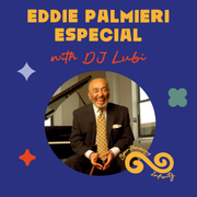 DJ Lubi presents: Eddie Palmieri Especial