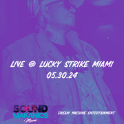Live @ Lucky Strike Miami 05.30.24