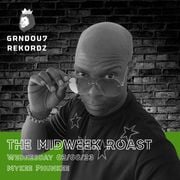 02/08/2023 | The Midweek Roast - Mykee Phunkee
