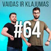 Vaidas ir Klajumas #64 (2018.08.06)