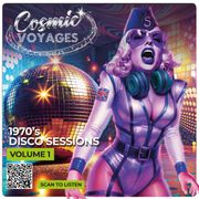 Cosmic Voyages 1970s Disco Sessions Volume 1