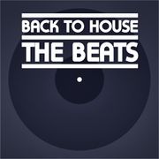 BACK TO HOUSE // The Beats