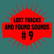Lost Tracks And Found Sounds # 9