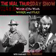 The Mal Thursday Show: Work and Play