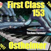 First Class 153 ....Ostheimer Minimal Techno ....70 Minuten Live Set