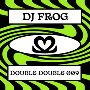 Double Double 009 // DJ FROG