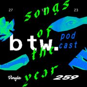 btw.259 - live from Vinyla / Songs of the Year (12272023)