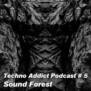 Sound Forest- Techno Addict Official guestmix