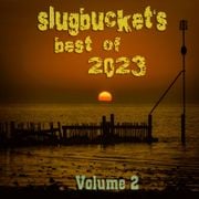 slugbucket's best of 2023 - Volume 2