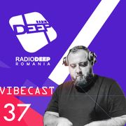 DJ ViBE - Vibecast @ Radio DEEP Romania - www.radiodeep.ro (Episode 37)