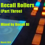 Recall Rollers (Part Three)