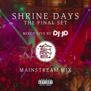 SHRINE DAYS - The Final Set (Mainstream Mix)