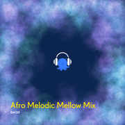Afro Melodic Mix (Mellow) Oct 23