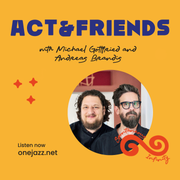 Michael Gottfried and Andreas Brandis present: ACT & Friends (10 January 2024)