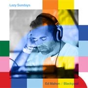Lazy Sundays - Ed Mahon // 21-01-24