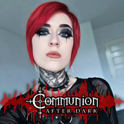 Communion After Dark - Dark Alternative Music Podcast - 05/11/2026 Episode