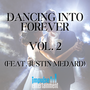 Dancing Into Forever Vol. 2 | Justin Medard | Impulse Entertainment